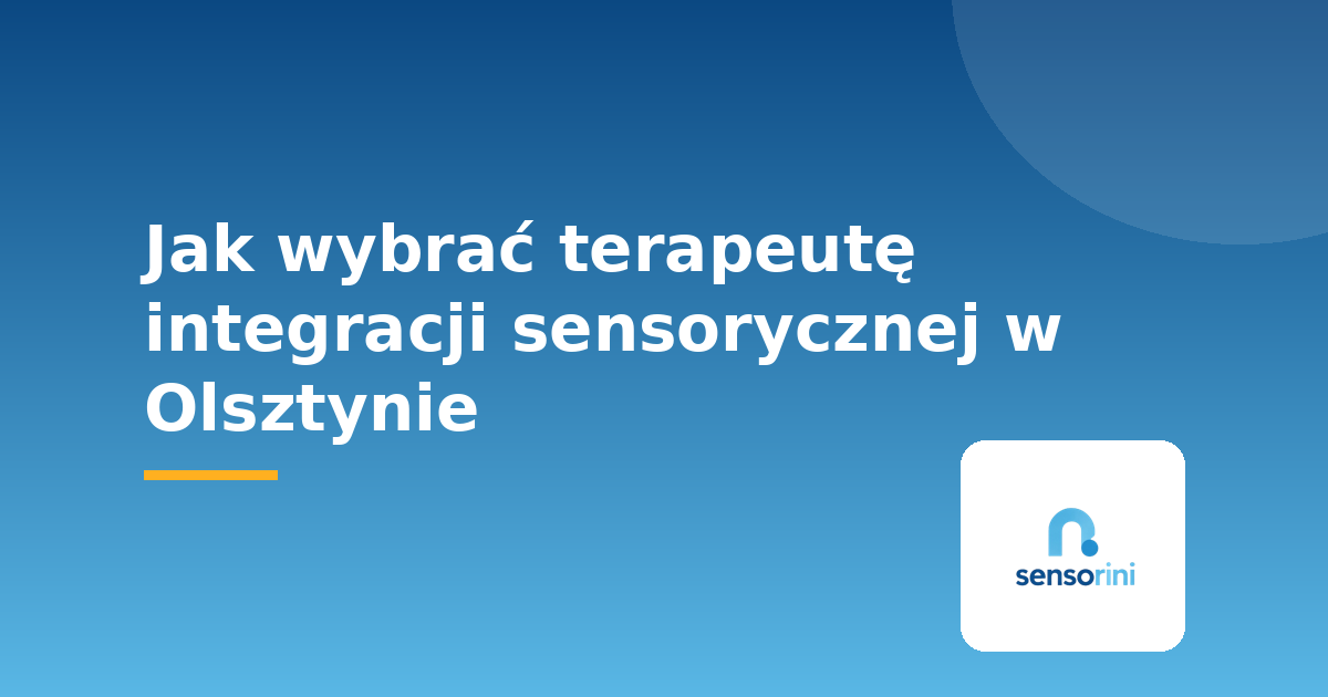 Jak wybrać terapeutę integracji sensorycznej w Olsztynie